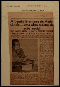 A Legião Brasileira de Assistencia -- uma obra mestra da ação social como Gabriela Mistral, falando em Petrópolis, se referiu a entidade fundada por iniciativa de d. Darcy Vargas.