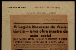 A Legião Brasileira de Assistencia -- uma obra mestra da ação social como Gabriela Mistral, falando em Petrópolis, se referiu a entidade fundada por iniciativa de d. Darcy Vargas.