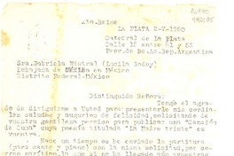 [Carta] 1950 mayo 2, La Plata, Catedral de La Plata, Calle 15 entre 51 y 52, Prov. de Bs. As. Rep. Argentina [a la] Sra. Gabriela Mistral (Lucila Godoy), Embajada en México, Distrito Federal, México