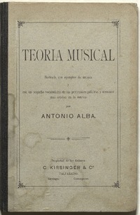 Teoría musical ilustrada con ejemplos de música y con un pequeño vocabulario... [microforma] : por Antonio Alba.