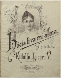 Hacia tí va mi alma vals brillante para piano [música] : por Rodolfo Lucero V.