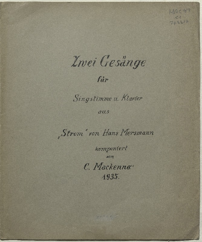 Zwei Gesänge für Singstimme, u, Klavier aus "Strom" von Hans Mersmann  [música] komponiert von C. Mackenna.