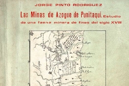 Las minas de Azogue de Punitaqui : estudio de una faena minera de fines del siglo XVIII.