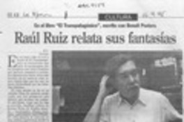 Raúl Ruiz relata sus fantasías