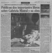 Publican dos importantes libros sobre Gabriela Mistral y su obra  [artículo] Alejandra Gajardo.