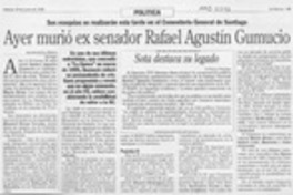 Ayer murió ex senador Rafael Agustín Gumucio  [artículo].