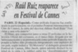 Raúl Ruiz reaparece en Festival de Cannes  [artículo].