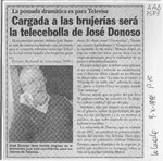 Cargada a las brujerías será la telecebolla e José Donoso  [artículo].