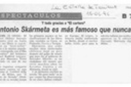 Antonio Skármeta es más famoso que nunca  [artículo].