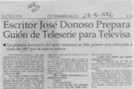 Escritor José Donoso prepara guión de teleserie para Televisa  [artículo].