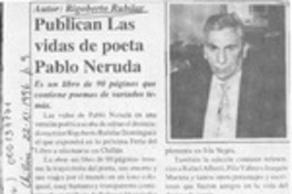 Publican las vidas de poeta Pablo Neruda  [artículo].