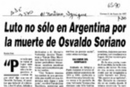 Luto no sólo en Argentina por la muerte de Osvaldo Soriano  [artículo].