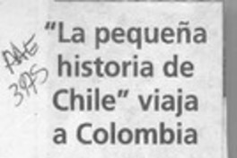 "La pequeña historia de Chile" viaja a Colombia  [artículo].