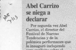 Abel Carrizo se niega a declarar  [artículo].