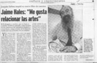 Jaime Hales, "Me gusta relacionar las artes"  [artículo] Yolanda Olivares L.