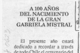 A 100 años del nacimiento de la gran Gabriela Mistral  [artículo].