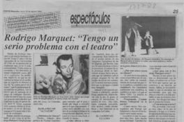 Rodrigo Marquet, "Tengo un serio problema con el teatro"  [artículo].