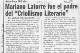 Mariano Latorre fue el padre del "Criollismo literario"  [artículo] Carlos Ruiz Zaldívar.