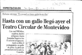 Hasta con un gallo llegó ayer el Teatro Circular de Montevideo  [artículo].
