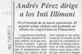 Andrés Pérez dirige a los Inti Illimani  [artículo].