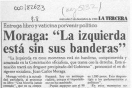 Moraga, "La izquierda está sin sus banderas"  [artículo].