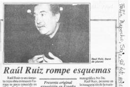 Raúl Ruiz rompe esquemas  [artículo].