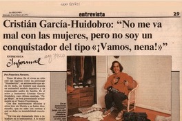 Cristián García-Huidobro, "No me va mal con las mujeres, pero no soy un conquistador del tipo 'Vamos, nena!'"