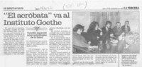 "El Acróbata" va al Instituto Goethe  [artículo].