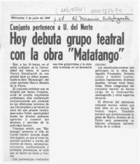 Hoy debuta grupo teatral con la obra "Matatango"  [artículo].