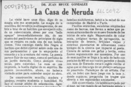 La casa de Neruda  [artículo] Juan Bruce González.