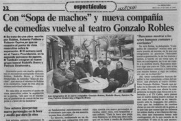 Con "Sopa de machos" y nueva compañía de comedias vuelve al teatro Gonzalo Robles  [artículo].