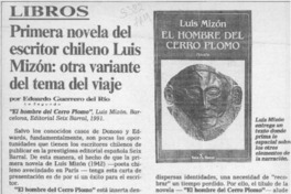 Primera novela del escritor chileno Luis Mizón, otra variante del tema del viaje  [artículo] Eduardo Guerrero del Río.