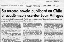 Su tercera novela publicará en Chile el académico y escritor Juan Villegas  [artículo].