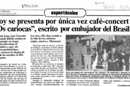 Hoy se presenta por única vez café-concert "Os cariocas", escrito por embajador del Brasil  [artículo].