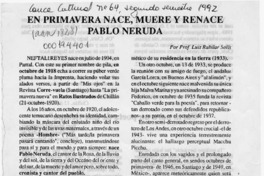 En primavera nace, muere y renace Pablo Neruda  [artículo] Luis Rubilar Solís.