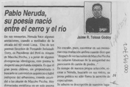 Pablo Neruda, su poesía nació entre el cerro y el río  [artículo] Jaime R. Tolosa Godoy.