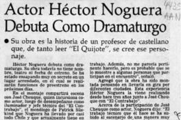 Actor Héctor Noguera debuta como dramaturgo  [artículo].