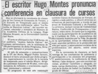 El Escritor Hugo Montes pronuncia conferencia en clausura de cursos  [artículo].