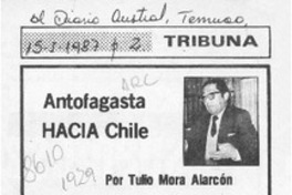 Antofagasta HACIA Chile  [artículo] Tulio Mora Alarcón.