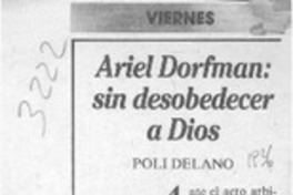 Ariel Dorfman, sin desobedecer a Dios  [artículo] Poli Délano.