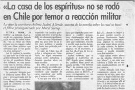 "La Casa de los espíritus" no se rodó en Chile por temor a reacción militar  [artículo].