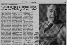 Habla Juan Agustín Figueroa, "Interés por Neruda está vivo en Chile y el mundo"