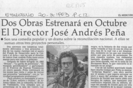 Dos obras estrenará en octubre el director José Andrés Peña  [artículo] Claudia Ramírez H.