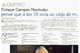 Enrique Campos Menéndez, "Pensé que a los 70 sería un viejo de m -- " [entrevista]