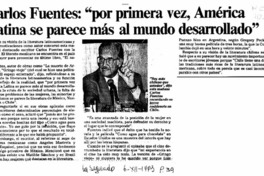 Carlos Fuentes, "Por primera vez, América Latina se parece más al mundo desarrollado"  [artículo].