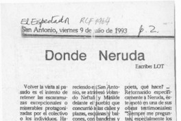 Donde Neruda  [artículo] Lot.