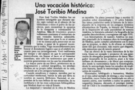 Una vocación histórica, José Toribio Medina  [artículo] Sergio Martínez Baeza.