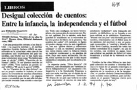 Desigual colección de cuentos; entre la infancia, la independencia y el fútbol  [artículo] Eduardo Guerrero.