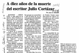 A diez años de la muerte del escritor Julio Cortázar  [artículo] José A. Galeano.