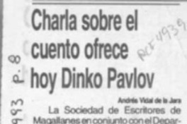 Charla sobre el cuento ofrece hoy Dinko Pavlov  [artículo] Andrés Vidal de la Jara.